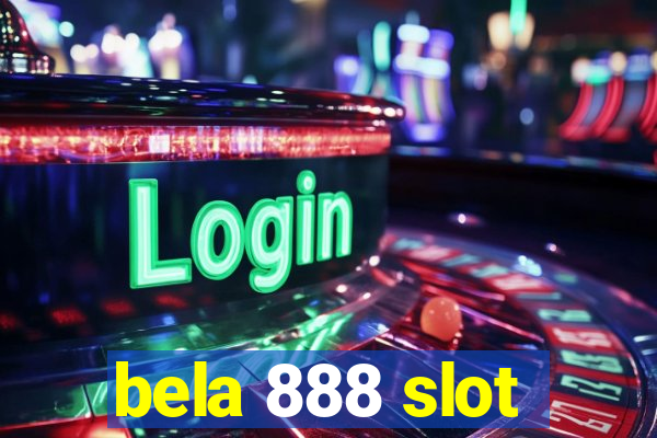 bela 888 slot